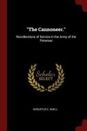 The Cannoneer.: Recollections of Service in the Army of the Potomac di Augustus C. Buell edito da CHIZINE PUBN