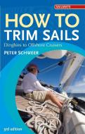 How To Trim Sails di Peter Schweer edito da Bloomsbury Publishing Plc