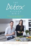 The Detox Kitchen Bible di Lily Simpson, Rob Hobson edito da Bloomsbury Publishing PLC