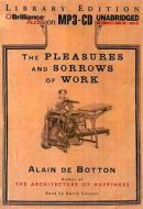 The Pleasures and Sorrows of Work di Alain de Botton edito da Brilliance Audio