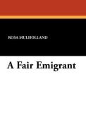 A Fair Emigrant di Rosa Mulholland edito da Wildside Press