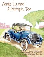 Ande-Lu and Grampa, Too di Suzanne C. Smith edito da AUTHORHOUSE