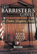 The Barrister's Gavel: A Daxton Longhorn Novel di Nkorni Tankwa edito da AUTHORHOUSE