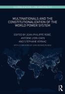 Multinationals and the Constitutionalization of the World Power System di Professor Jean-Philippe Robe, Antoine Lyon-Caen edito da Taylor & Francis Ltd
