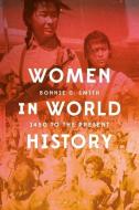 Women in World History: 1450 to the Present di Bonnie G. Smith edito da BLOOMSBURY ACADEMIC