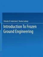 An Introduction to Frozen Ground Engineering di Orlando B. Andersland, B. Ladanyi edito da Springer US