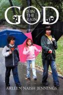 God Is in the Rain di Arleen Naish Jennings edito da iUniverse