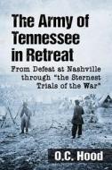 The Army of Tennessee in Retreat di O. C. Hood edito da McFarland