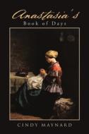 Anastasia's Book of Days di Cindy Maynard edito da Lulu Publishing Services