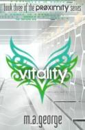 Vitality: The Proximity Series, #3 di M. A. George edito da Createspace