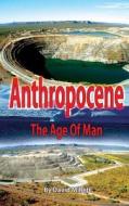 Anthropocene: The Age of Man di David Millett edito da Createspace