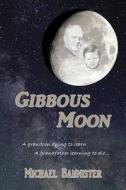 Gibbous Moon di MR Michael Bannister edito da Createspace
