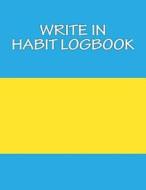 Write in Habit Logbook di H. Barnett edito da Createspace