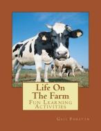 Life on the Farm: Fun Learning Activities di Gail Forsyth edito da Createspace