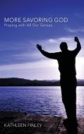 More Savoring God di Kathleen Finley edito da Resource Publications