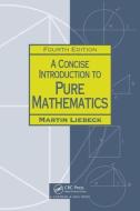 A Concise Introduction to Pure Mathematics di Martin (Imperial College Liebeck edito da Taylor & Francis Inc