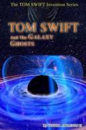 Tom Swift and the Galaxy Ghosts di Victor Appleton II, Thomas Hudson edito da Createspace