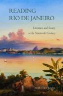Reading Rio de Janeiro: Literature and Society in the Nineteenth Century di Zephyr Frank edito da STANFORD UNIV PR