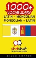 1000+ Latin - Mongolian Mongolian - Latin Vocabulary di Gilad Soffer edito da Createspace