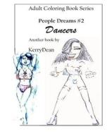 People Dreams, #2: An Adult Coloring Book di Kerry Dean edito da Createspace