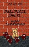 Unkulunkulu Ibhere Happy Thanksgiving di Z. Z. Rox Orpo edito da Createspace