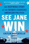 See Jane Win di Caitlin Moscatello edito da Penguin Publishing Group