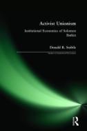 Activist Unionism: Institutional Economics of Solomon Barkin di Donald R. Stabile edito da Taylor & Francis Inc