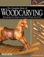 Complete Book of Woodcarving di Everett Ellenwood edito da Fox Chapel Publishing