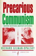 Precarious Communism di Richard Gilman-Opalsky edito da Minor Compositions