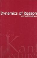 Dynamics of Reason di Michael Friedman edito da Centre for the Study of Language & Information