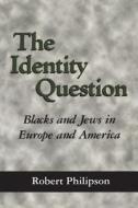 The Identity Question di Robert Philipson edito da University Press Of Mississippi