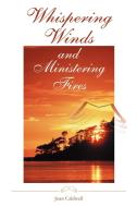 Whispering Winds and Ministering Fires di Joan G. Caldwell edito da AUTHORHOUSE