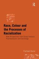 Race, Colour and the Processes of Racialization di Farhad Dalal edito da Taylor & Francis Ltd