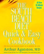 The South Beach Diet Quick and Easy Cookbook di Arthur Agatston edito da Rodale Press
