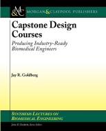 Capstone Design Courses di Jay Goldberg edito da Morgan & Claypool Publishers
