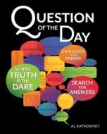 Question Of The Day di Al Katkowsky edito da F&w Publications Inc
