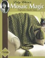 Lily Chin's Mosaic Magic Afghans di Lily M. Chin edito da Leisure Arts Inc