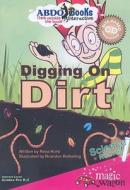 Digging on Dirt di Rena Korb, Brandon Reibeling edito da Abdo Publishing Company