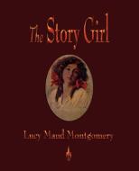 The Story Girl di Lucy Maud Montgomery edito da Watchmaker Publishing