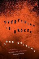 Everything Is Broken di John Shirley edito da Prime Books