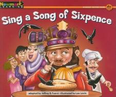 Sing a Song of Sixpence Leveled Text di Jeffrey B. Fuerst edito da NEWMARK LEARNING LLC