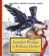 London Bridge Is Falling Down di Michael Allen Austin edito da Child's World