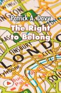 The Right to Belong di Patrick A. Davy edito da Strategic Book Publishing & Rights Agency, LLC