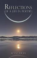 Reflections of a Life in Poetry di Kenny Rager edito da HALO PUB INTL