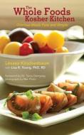 The Whole Foods Kosher Kitchen: Glorious Meals Pure and Simple di Levana Kirschenbaum edito da SKYHORSE PUB