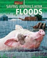 Saving Animals After Floods di Joyce L. Markovics edito da BEARPORT PUB CO INC