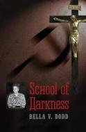 School of Darkness di Bella V Dodd edito da Angelico Press