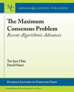 The Maximum Consensus Problem di Tat-Jun Chin, David Suter edito da Morgan & Claypool Publishers