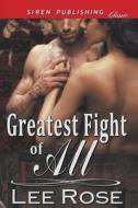 Greatest Fight of All (Siren Publishing Classic) di Lee Rose edito da SIREN PUB