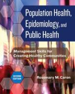 Population Health, Epidemiology, And Public Health di Rosemary M. Caron edito da Health Administration Press
